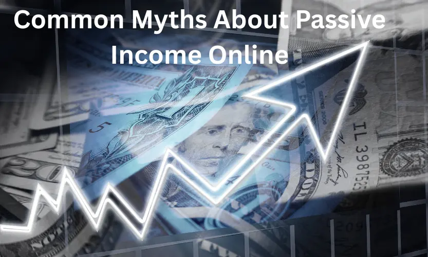Common Myths About Passive Income Online