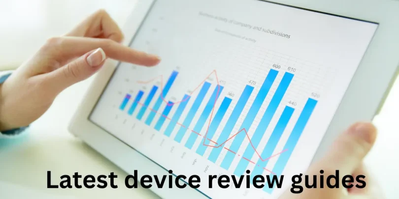 Latest device review guides