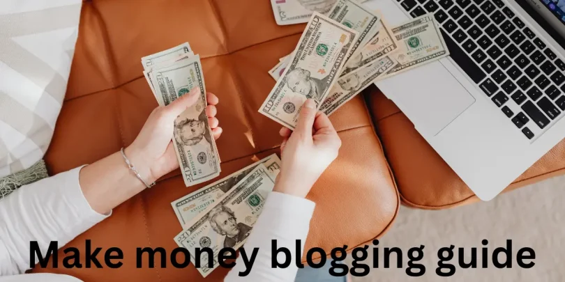 Make money blogging guide