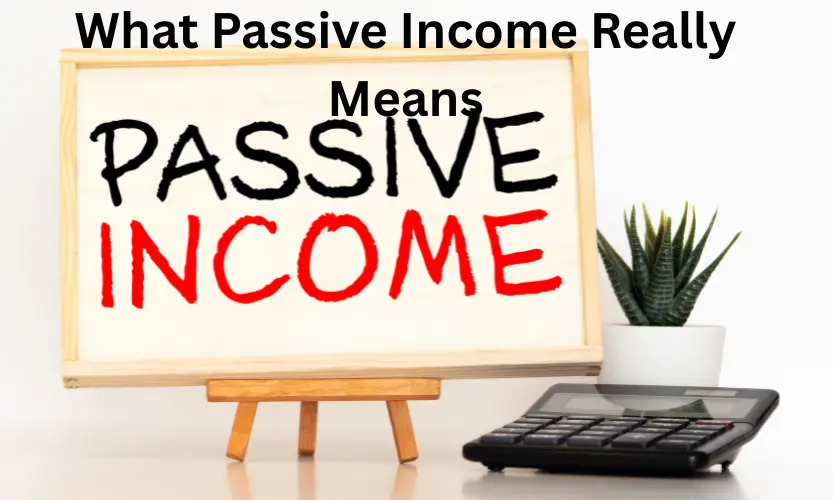 What Passive Income Really Means