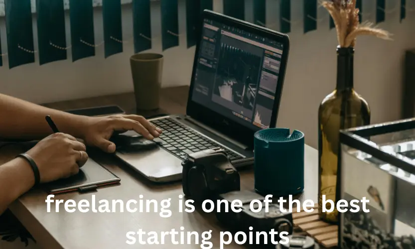 freelancing is one of the best starting points