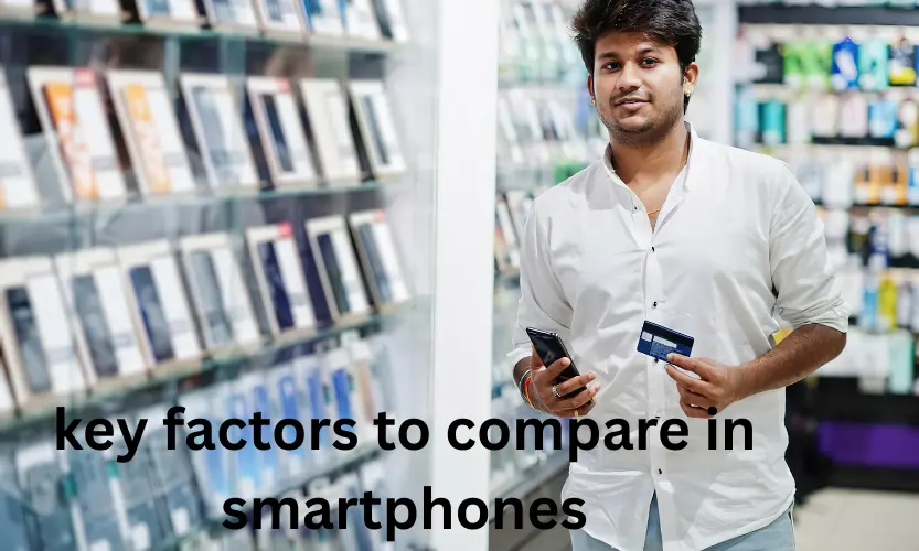 key factors to compare in smartphones