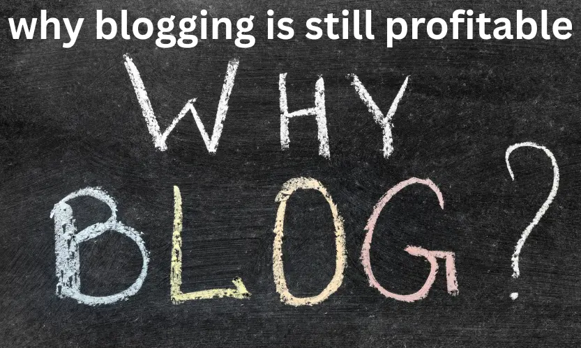 why blogging is still profitable